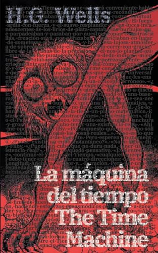 La máquina del tiempo - The Time Machine: Texto paralelo bilingue - Bilingual edition: Ingles - Espanol / English - Spanish (Ediciones Bilingues, Band 6) von Rosetta Edu